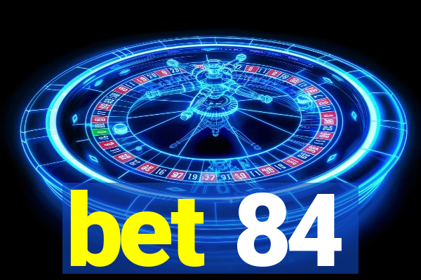 bet 84